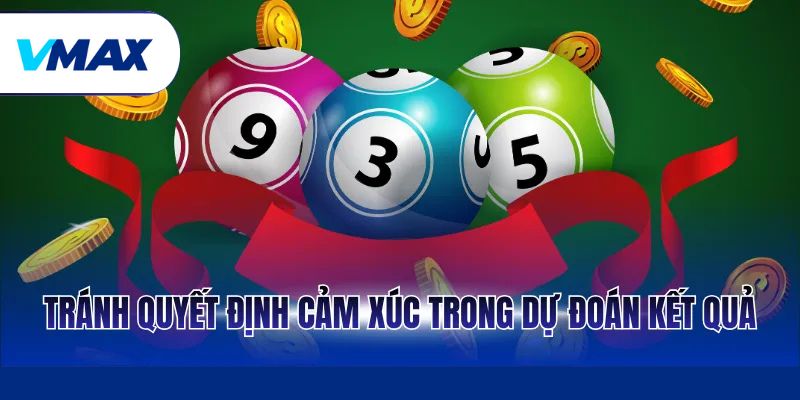 Tránh quyết định cảm xúc trong dự đoán kết quả